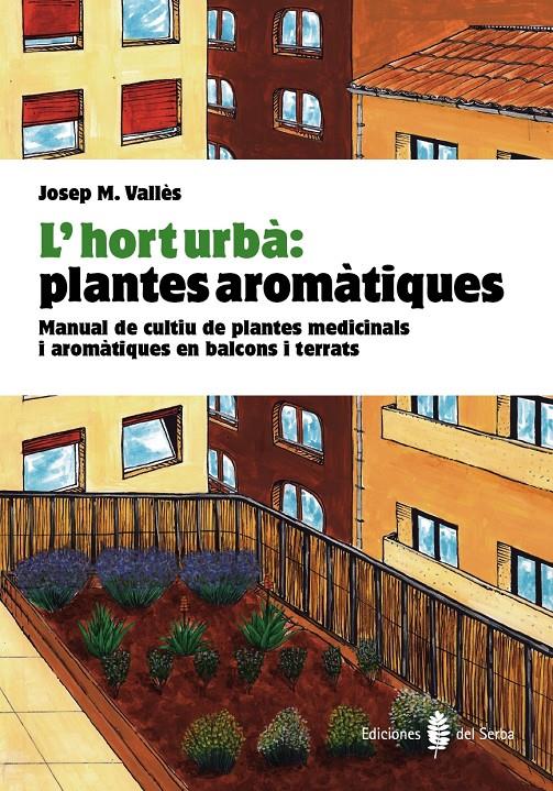L'HORT URBA. PLANTES AROMATIQUES | 9788476286852 | VALLES, JOSEP MARIA | Galatea Llibres | Llibreria online de Reus, Tarragona | Comprar llibres en català i castellà online