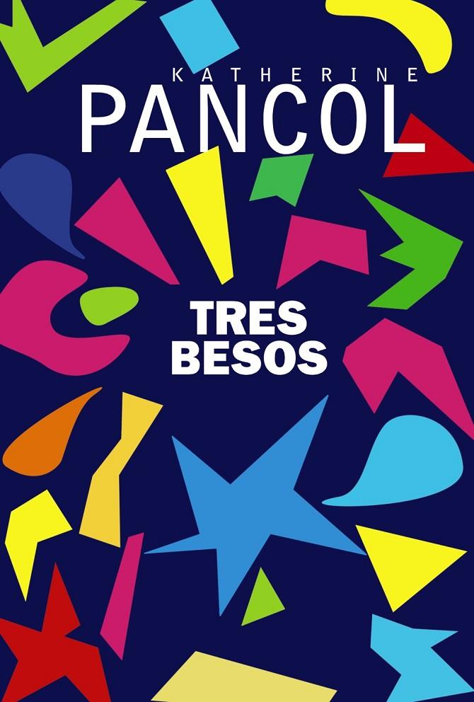 TRES BESOS | 9788491812708 | PANCOL, KATHERINE | Galatea Llibres | Llibreria online de Reus, Tarragona | Comprar llibres en català i castellà online