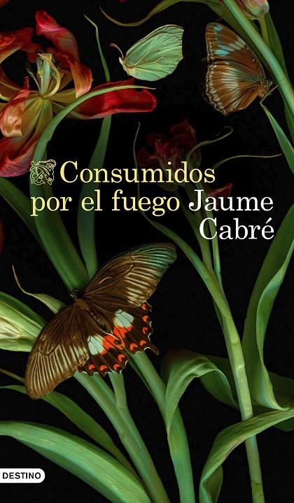 CONSUMIDOS POR EL FUEGO | 9788423359233 | CABRÉ, JAUME | Galatea Llibres | Llibreria online de Reus, Tarragona | Comprar llibres en català i castellà online