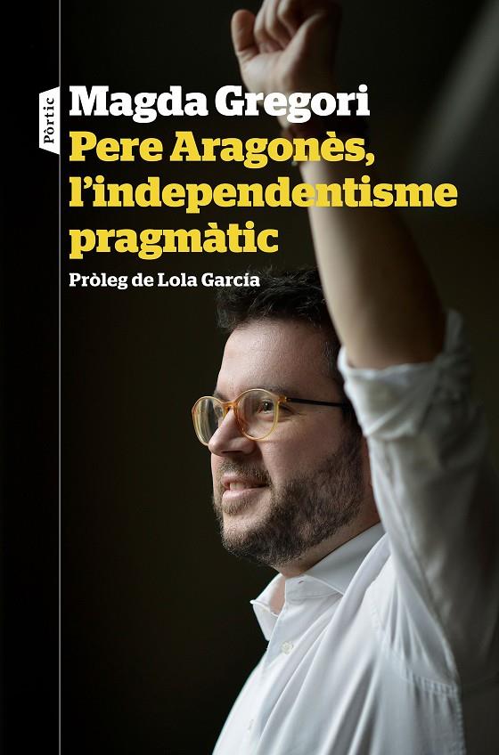 PERE ARAGONÈS, L'INDEPENDENTISME PRAGMÀTIC | 9788498094633 | GREGORI, MAGDA | Galatea Llibres | Llibreria online de Reus, Tarragona | Comprar llibres en català i castellà online