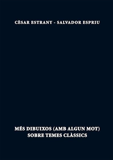 MÉS DIBUIXOS (AMB ALGUN MOT) SOBRE TEMES CLÀSSICS | 9788499754765 | ESTRANY, CÈSAR/ESPRIU, SALVADOR | Galatea Llibres | Llibreria online de Reus, Tarragona | Comprar llibres en català i castellà online