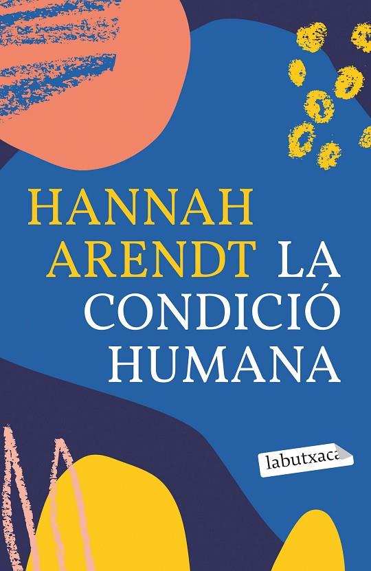 LA CONDICIÓ HUMANA | 9788418572593 | ARENDT, HANNAH | Galatea Llibres | Llibreria online de Reus, Tarragona | Comprar llibres en català i castellà online