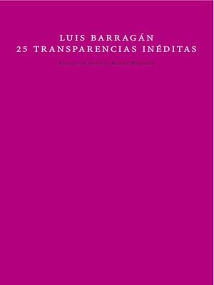 LUIS BARRAGAN 25 TRANSPARENCIA | 9788492607174 | RIGGEN MARTÍNEZ, ANTONIO | Galatea Llibres | Llibreria online de Reus, Tarragona | Comprar llibres en català i castellà online