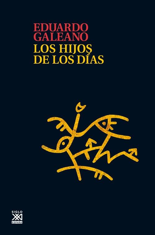 LOS HIJOS DE LOS DIAS | 9788432316272 | GALEANO, EDUARDO | Galatea Llibres | Librería online de Reus, Tarragona | Comprar libros en catalán y castellano online