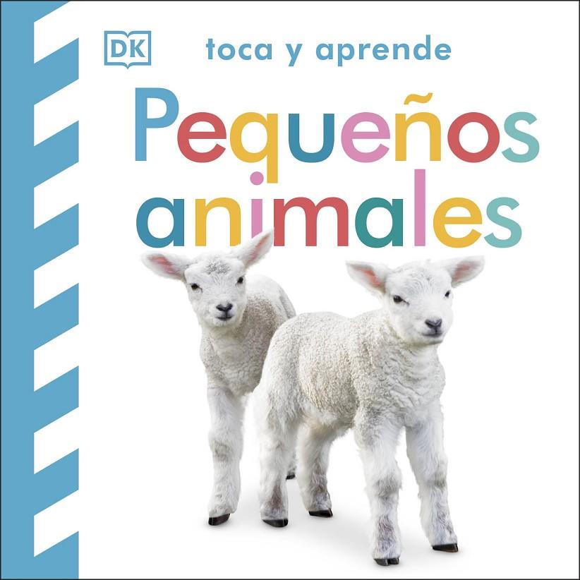 TOCA Y APRENDE PEQUEÑOS ANIMALES | 9780241637753 | Galatea Llibres | Llibreria online de Reus, Tarragona | Comprar llibres en català i castellà online