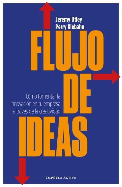 FLUJO DE IDEAS | 9788416997923 | UTLEY, JEREMY/KLEBAHN, PERRY | Galatea Llibres | Llibreria online de Reus, Tarragona | Comprar llibres en català i castellà online