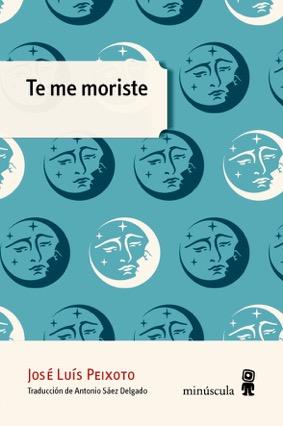 TE ME MORISTE | 9788494675423 | PEIXOTO, JOSÉ LUÍS | Galatea Llibres | Llibreria online de Reus, Tarragona | Comprar llibres en català i castellà online