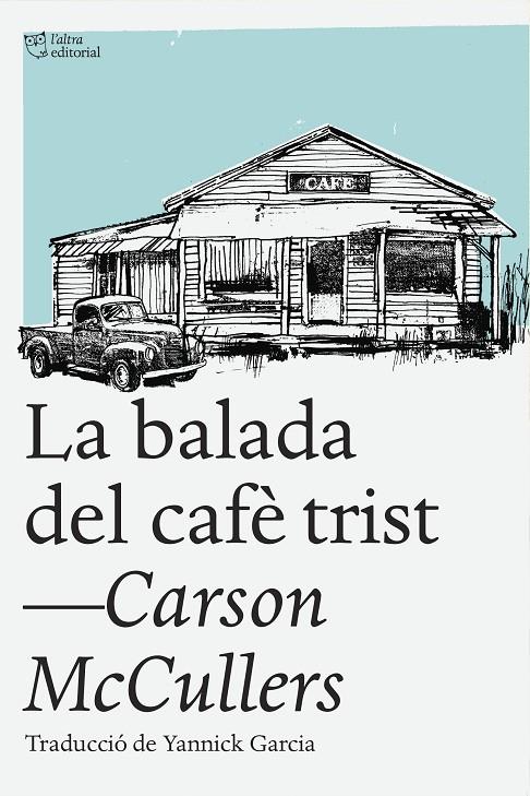 LA BALADA DEL CAFÈ TRIST | 9788494348181 | MCCULLERS, CARSON | Galatea Llibres | Llibreria online de Reus, Tarragona | Comprar llibres en català i castellà online