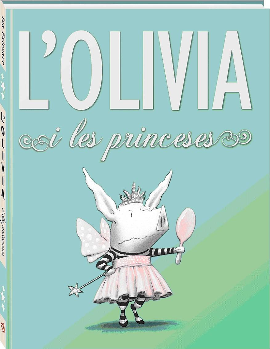 L'OLIVIA I LES PRINCESES | 9788494154423 | FALCONER, IAN | Galatea Llibres | Llibreria online de Reus, Tarragona | Comprar llibres en català i castellà online