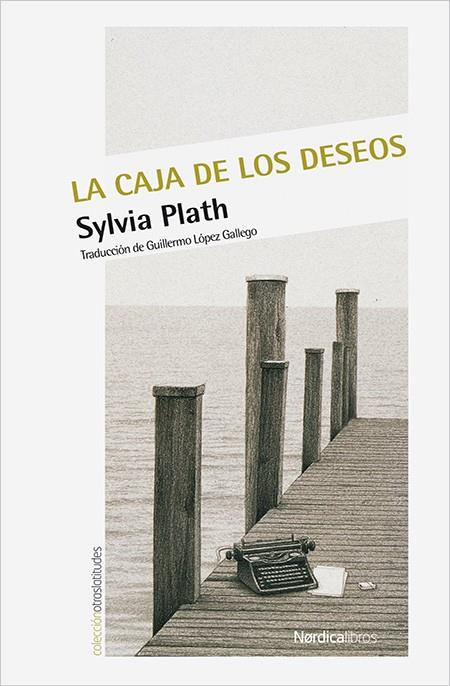 LA CAJA DE LOS DESEOS | 9788416830350 | PLATH, SYLVIA | Galatea Llibres | Llibreria online de Reus, Tarragona | Comprar llibres en català i castellà online