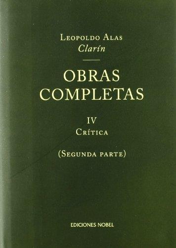 CLARIN OBRAS COMPLETAS IV CRITICA (SEGUNDA PARTE) | 9788484591139 | CLARIN, LEOPOLDO ALAS | Galatea Llibres | Llibreria online de Reus, Tarragona | Comprar llibres en català i castellà online