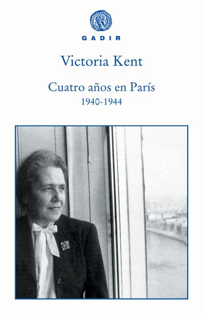 CUATRO AÑOS EN PARIS (1940-1944) | 9788493538217 | KENT, VICTORIA | Galatea Llibres | Llibreria online de Reus, Tarragona | Comprar llibres en català i castellà online