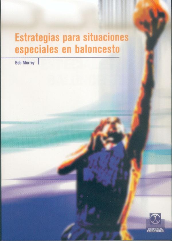 ESTRATEGIAS PARA SITUACIONES ESPECIALES EN BALONCESTO | 9788480197526 | MURREY, BOB | Galatea Llibres | Llibreria online de Reus, Tarragona | Comprar llibres en català i castellà online