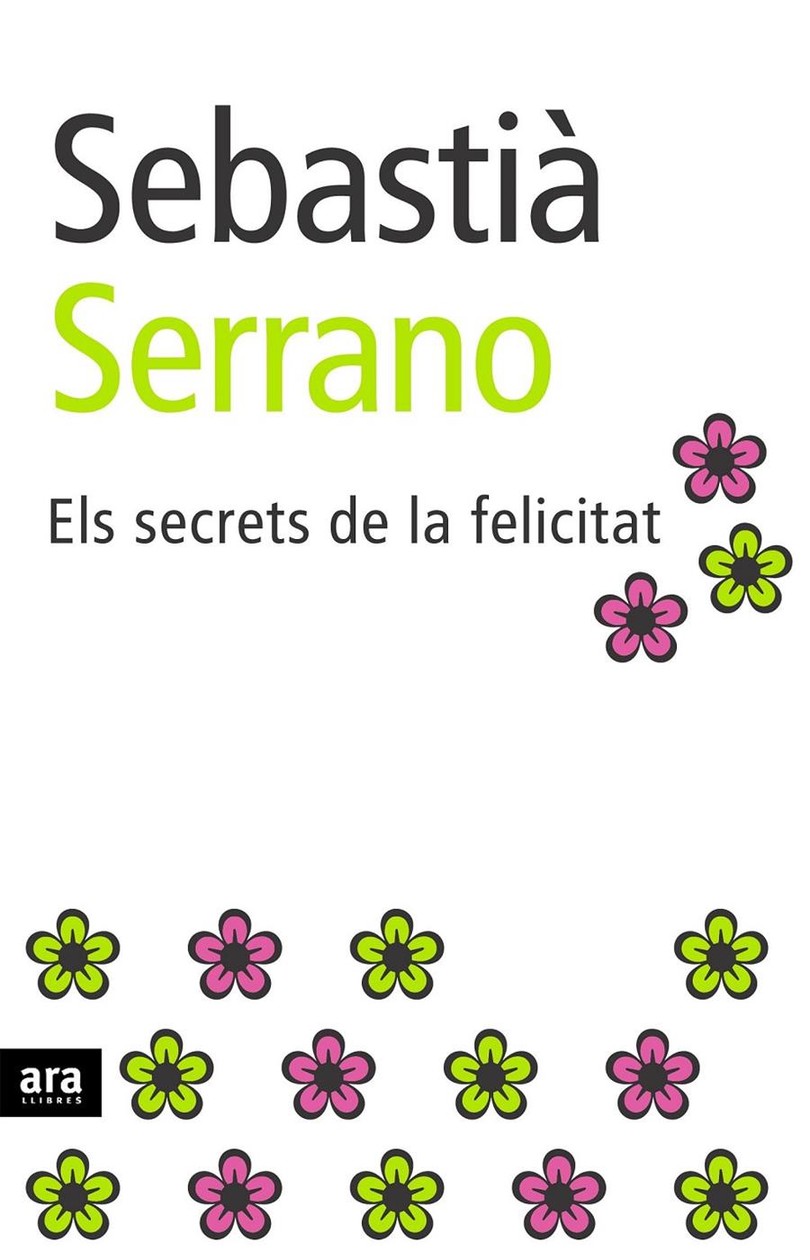 SECRETS DE LA FELICITAT, ELS | 9788496201897 | SERRANO, SEBASTIA | Galatea Llibres | Llibreria online de Reus, Tarragona | Comprar llibres en català i castellà online