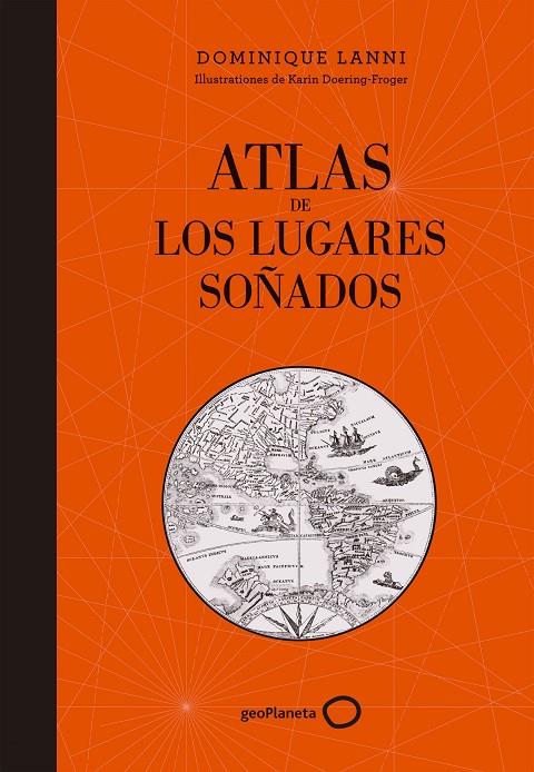 ATLAS DE LOS LUGARES SOÑADOS | 9788408152361 | LANNI, DOMINIQUE | Galatea Llibres | Librería online de Reus, Tarragona | Comprar libros en catalán y castellano online