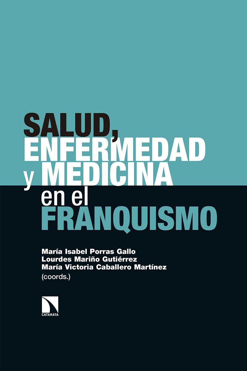 SALUD, ENFERMEDAD Y MEDICINA EN EL FRANQUISMO | 9788490978894 | PORRAS GALLO, MARÍA ISABEL/MARIÑO GUTIÉRREZ, LOURDES/CABALLERO MARTÍNEZ, MARÍA VICTORIA | Galatea Llibres | Llibreria online de Reus, Tarragona | Comprar llibres en català i castellà online