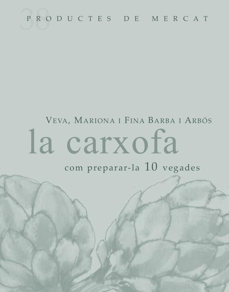 LA CARXOFA: COM PREPARAR-LA 10 VEGADES | 9788492607853 | BARBA I ALBÓS, VEVA/BARBA I ALBÓS, MARIONA/BARBA I ALBÓS, FINA | Galatea Llibres | Llibreria online de Reus, Tarragona | Comprar llibres en català i castellà online