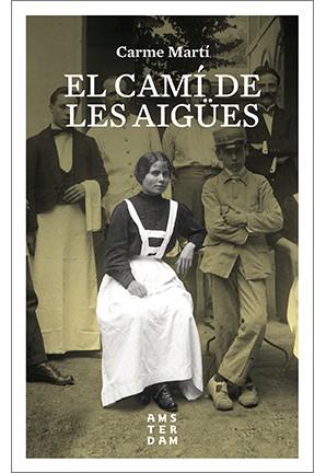 EL CAMí DE LES AIGüES | 9788416743551 | MARTÍ, CARME | Galatea Llibres | Llibreria online de Reus, Tarragona | Comprar llibres en català i castellà online