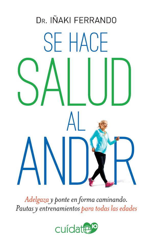 SE HACE SALUD AL ANDAR | 9788491646532 | FERRANDO, IÑAKI | Galatea Llibres | Llibreria online de Reus, Tarragona | Comprar llibres en català i castellà online