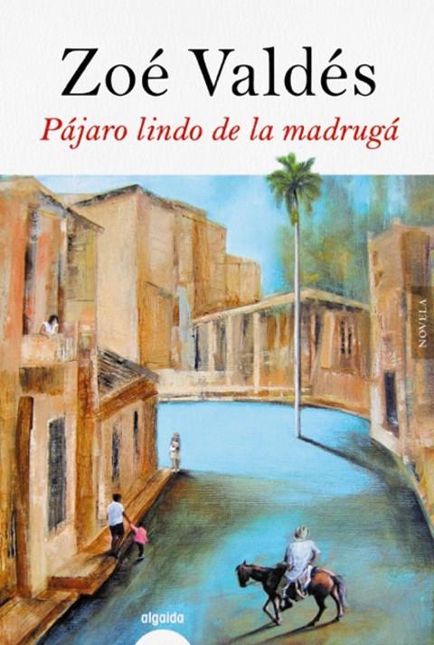 PÁJARO LINDO DE LA MADRUGÁ | 9788491891499 | VALDÉS, ZOÉ | Galatea Llibres | Llibreria online de Reus, Tarragona | Comprar llibres en català i castellà online