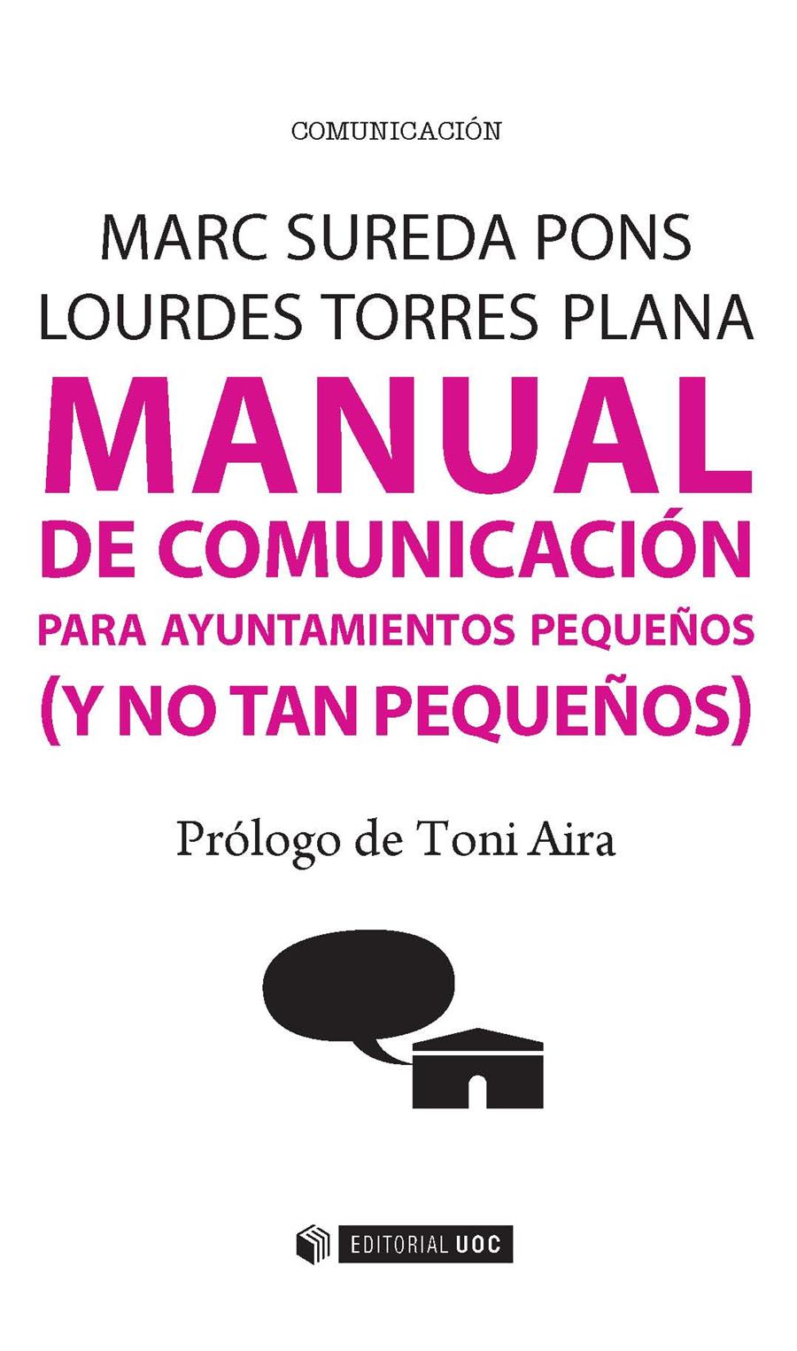MANUAL DE COMUNICACIÓN PARA AYUNTAMIENTOS PEQUEÑOS (Y NO TAN PEQUEÑOS) | 9788491162629 | SUREDA PONS, MARC/TORRES PLANA, LOURDES | Galatea Llibres | Llibreria online de Reus, Tarragona | Comprar llibres en català i castellà online