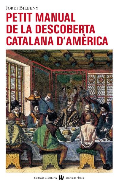 PETIT MANUAL DE LA DESCOBERTA CATALANA D'AMÈRICA | 9788496563407 | BILBENY, JORDI | Galatea Llibres | Llibreria online de Reus, Tarragona | Comprar llibres en català i castellà online