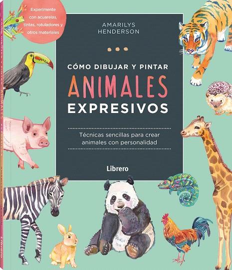 COMO DIBUJAR Y PINTAR ANIMALES EXPRESIVOS | 9789463598842 | HENDERSON, AMARILY | Galatea Llibres | Llibreria online de Reus, Tarragona | Comprar llibres en català i castellà online