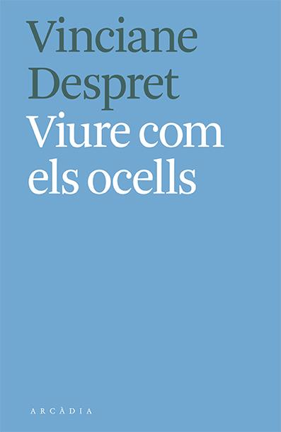 VIURE COM ELS OCELLS | 9788412373103 | VINCIANE DESPRET | Galatea Llibres | Llibreria online de Reus, Tarragona | Comprar llibres en català i castellà online