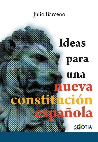 IDEAS PARA UNA NUEVA CONSTITUCIÓN ESPAÑOLA | 9788416921423 | BARCENO, JULIO | Galatea Llibres | Llibreria online de Reus, Tarragona | Comprar llibres en català i castellà online
