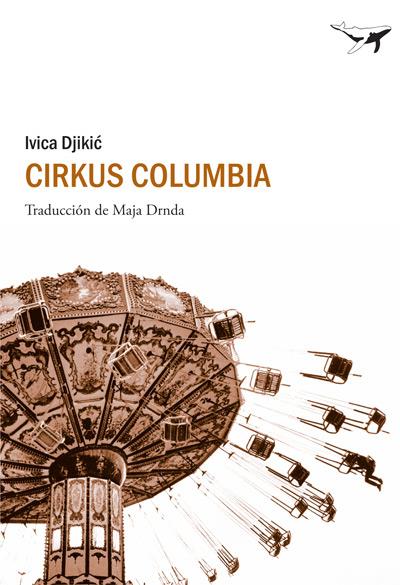 CIRKUS COLUMBIA | 9788493805135 | DJIKIC, IVICA | Galatea Llibres | Llibreria online de Reus, Tarragona | Comprar llibres en català i castellà online