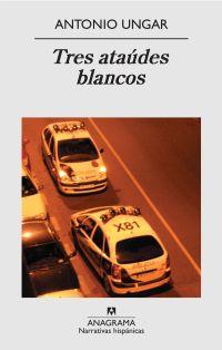 TRES ATAÚDES BLANCOS | 9788433972200 | UNGAR, ANTONIO | Galatea Llibres | Librería online de Reus, Tarragona | Comprar libros en catalán y castellano online