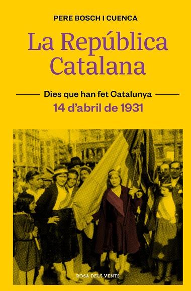 LA REPÚBLICA CATALANA (14 D'ABRIL DE 1931) | 9788418033490 | BOSCH I CUENCA, PERE | Galatea Llibres | Llibreria online de Reus, Tarragona | Comprar llibres en català i castellà online