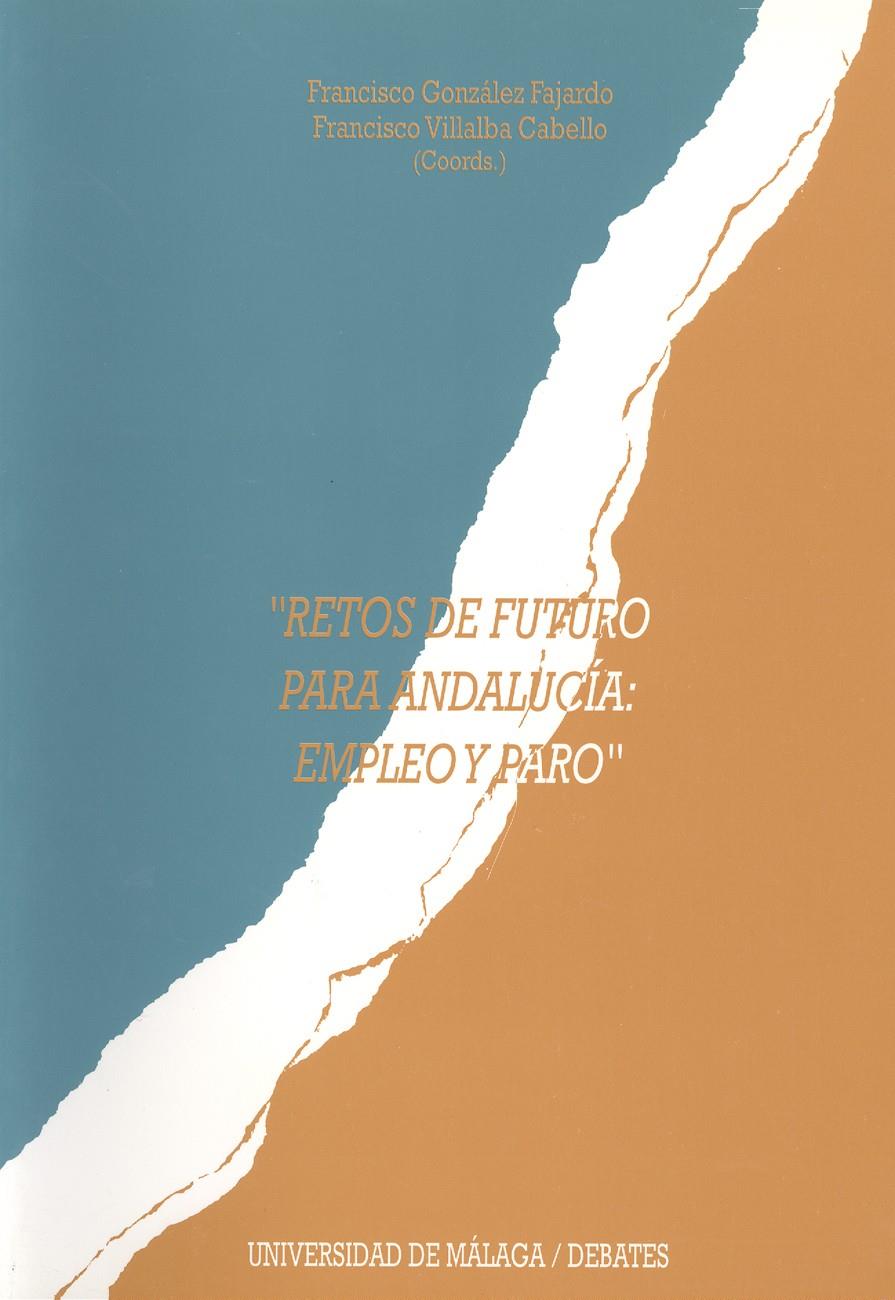 RETOS DE FUTURO PARA ANDALUCIA EMPLEO Y PARO | 9788474966336 | GONZÁLEZ FAJARDO, FRANCISCO/VILLALBA CABELLO, FRANCISCO | Galatea Llibres | Llibreria online de Reus, Tarragona | Comprar llibres en català i castellà online