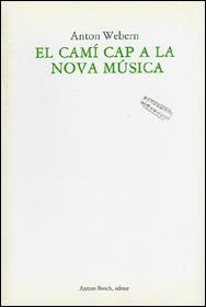 CAMI CAP A LA NOVA MUSICA, EL | 9788485855131 | WEBERN, ANTON | Galatea Llibres | Llibreria online de Reus, Tarragona | Comprar llibres en català i castellà online