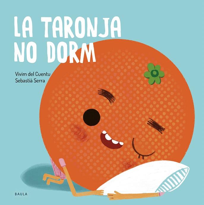 LA TARONJA NO DORM | 9788447949106 | VIVIM DEL CUENTU | Galatea Llibres | Llibreria online de Reus, Tarragona | Comprar llibres en català i castellà online