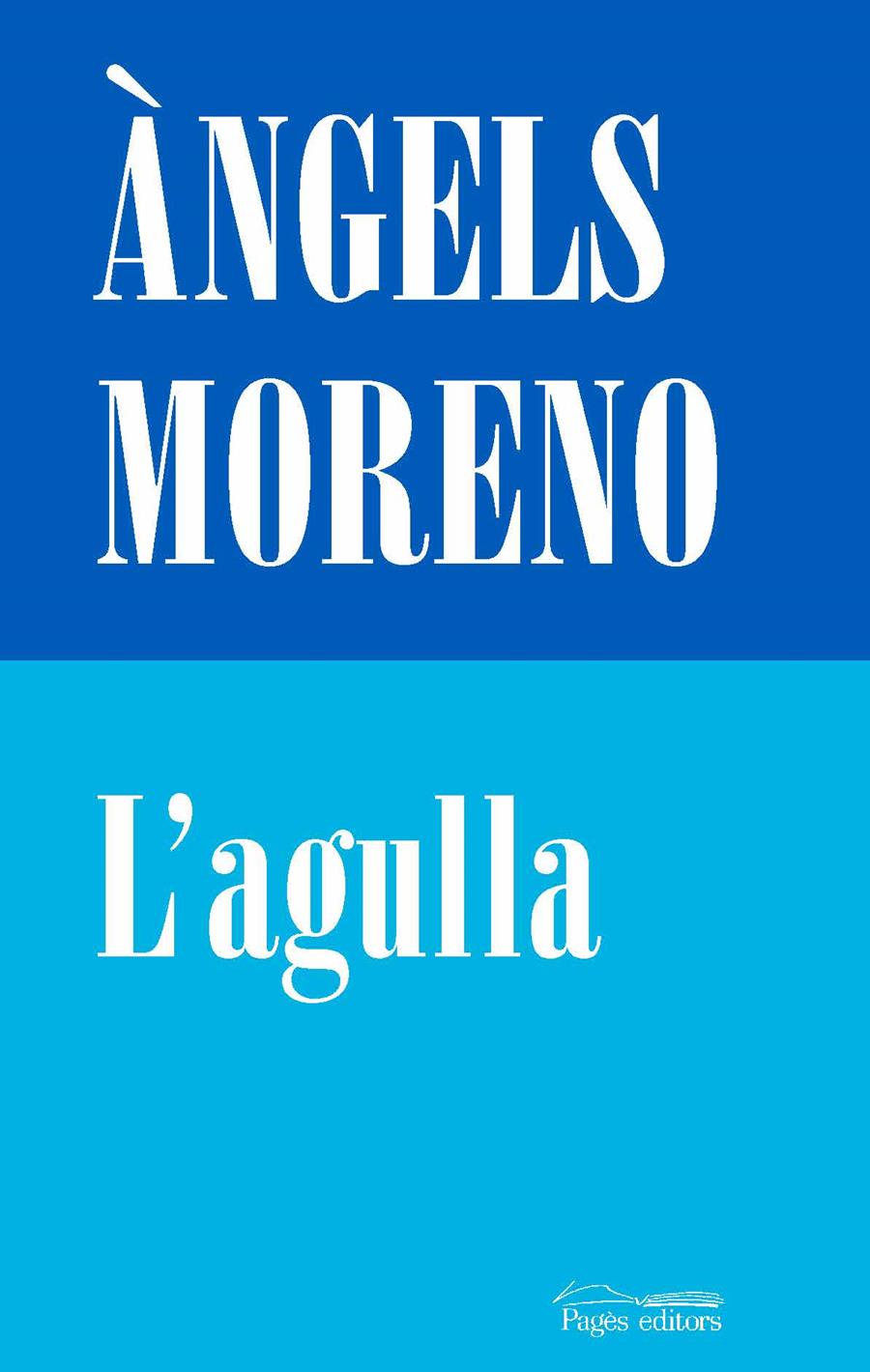 L'AGULLA | 9788413031569 | MORENO, ÀNGELS | Galatea Llibres | Llibreria online de Reus, Tarragona | Comprar llibres en català i castellà online
