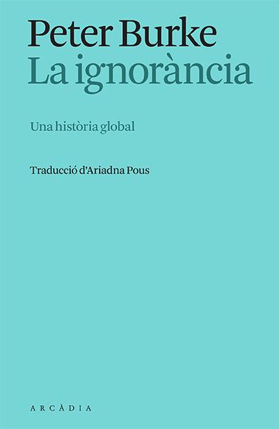 LA IGNORÀNCIA | 9788412667325 | BURKE, PETER | Galatea Llibres | Llibreria online de Reus, Tarragona | Comprar llibres en català i castellà online