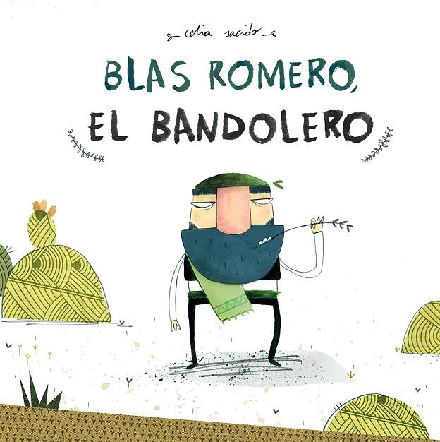 BLAS ROMERO, EL BANDOLERO | 9788494755552 | SACIDO, CELIA | Galatea Llibres | Llibreria online de Reus, Tarragona | Comprar llibres en català i castellà online