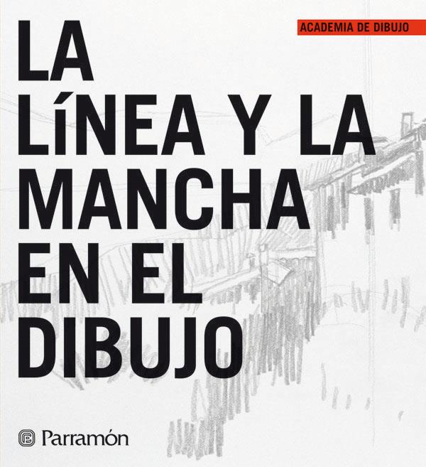 LINEA Y LA MANCHA EN EL DIBUJO | 9788434227293 | EQUIPO PARRAMON/MARTÍN ROIG, GABRIEL | Galatea Llibres | Llibreria online de Reus, Tarragona | Comprar llibres en català i castellà online
