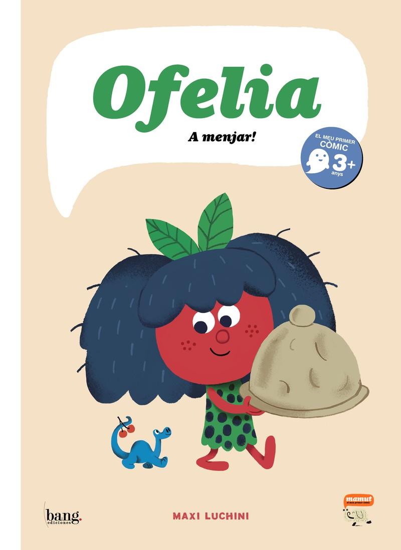 OFELIA, A MENJAR! | 9788418101274 | LUCHINI, MAXI | Galatea Llibres | Llibreria online de Reus, Tarragona | Comprar llibres en català i castellà online
