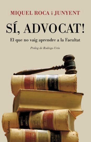 SI, ADVOCAT! | 9788466408578 | ROCA I JUNYENT, MIQUEL | Galatea Llibres | Llibreria online de Reus, Tarragona | Comprar llibres en català i castellà online