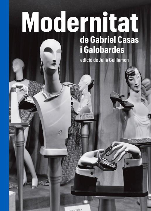 MODERNITAT DE GABRIEL CASAS Y GALOBARDES | 9788419075000 | GUILLAMON, JULIÀ (ED.) | Galatea Llibres | Llibreria online de Reus, Tarragona | Comprar llibres en català i castellà online