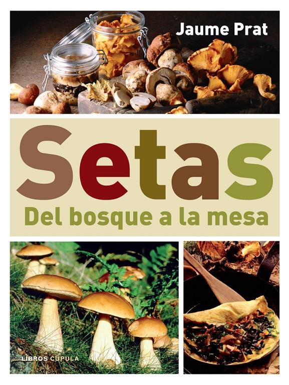 SETAS, DEL BOSQUE A LA MESA | 9788448047399 | PRAT, JAUME | Galatea Llibres | Llibreria online de Reus, Tarragona | Comprar llibres en català i castellà online
