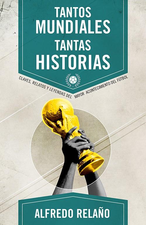 TANTOS MUNDIALES, TANTAS HISTORIAS | 9788415242666 | RELAÑO, ALFREDO | Galatea Llibres | Llibreria online de Reus, Tarragona | Comprar llibres en català i castellà online