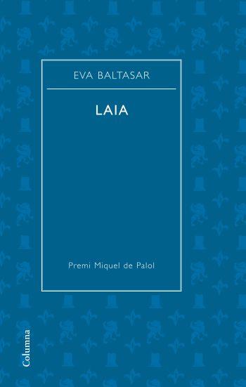 LAIA | 9788466409667 | BALTASAR, EVA | Galatea Llibres | Llibreria online de Reus, Tarragona | Comprar llibres en català i castellà online