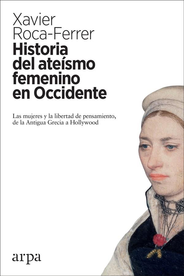 HISTORIA DEL ATEÍSMO FEMENINO EN OCCIDENTE | 9788416601868 | ROCA-FERRER, XAVIER | Galatea Llibres | Llibreria online de Reus, Tarragona | Comprar llibres en català i castellà online