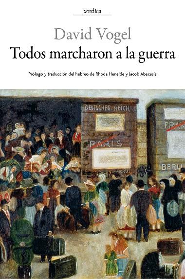 TODOS MARCHARON A LA GUERRA | 9788416461141 | VOGEL, DAVID | Galatea Llibres | Llibreria online de Reus, Tarragona | Comprar llibres en català i castellà online