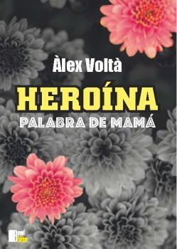 HEROINA. PALABRA DE MAMA | 9788494813818 | VOLTA, ALEX | Galatea Llibres | Llibreria online de Reus, Tarragona | Comprar llibres en català i castellà online