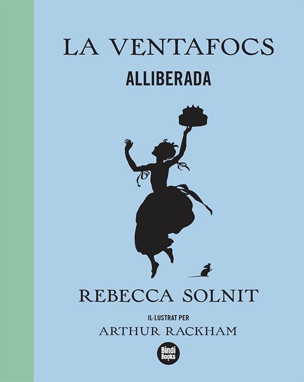 LA VENTAFOCS ALLIBERADA | 9788418288173 | SOLNIT, REBECCA | Galatea Llibres | Llibreria online de Reus, Tarragona | Comprar llibres en català i castellà online