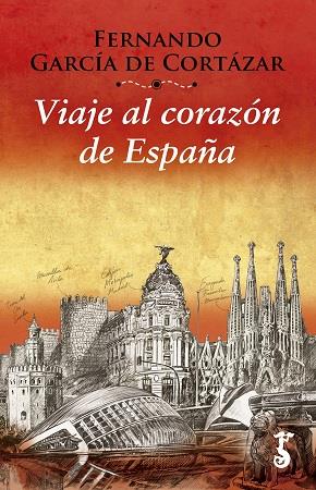VIAJE AL CORAZON DE ESPAÑA | 9788417241476 | GARCIA DE CORTAZAR, FERNANDO | Galatea Llibres | Llibreria online de Reus, Tarragona | Comprar llibres en català i castellà online